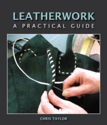 Leatherwork : A Practical Guide, Hardback Book Leatherwork : A Practical Guide, Hardback Book