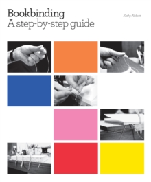 Bookbinding : A Step-by-step Guide, Hardback Book Bookbinding : A Step-by-step Guide, Hardback Book