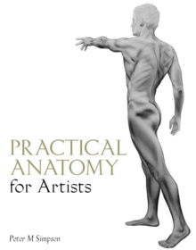 Practical Anatomy for Artists, Paperback Book Practical Anatomy for Artists, Paperback Book