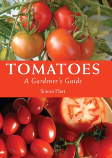 Tomatoes : A Gardener's Guide, Paperback / softback Book Tomatoes : A Gardener's Guide, Paperback / softback Book