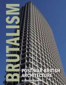 Brutalism : Post-War British Architecture, Hardback Book Brutalism : Post-War British Architecture, Hardback Book