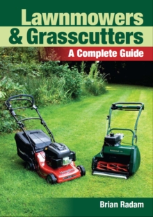 Lawnmowers and Grasscutters : A Complete Guide, Paperback / softback Book Lawnmowers and Grasscutters : A Complete Guide, Paperback / softback Book