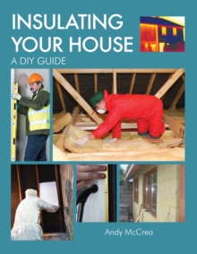 Insulating Your House : A DIY Guide, Hardback Book Insulating Your House : A DIY Guide, Hardback Book