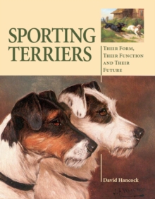 Sporting Terriers : Their Form, Their Function and Their Future, Hardback Book Sporting Terriers : Their Form, Their Function and Their Future, Hardback Book