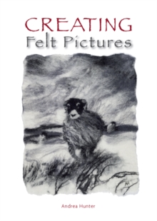 Creating Felt Pictures, Paperback Book Creating Felt Pictures, Paperback Book