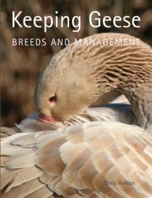 Keeping Geese : Breeds and Management, Paperback / softback Book Keeping Geese : Breeds and Management, Paperback / softback Book