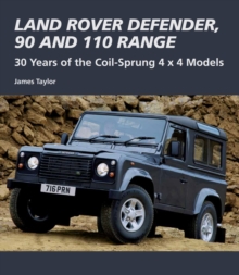 Land Rover Defender, 90 and 110 Range : 30 Years of the Coil-Sprung 4x4 Models, Hardback Book Land Rover Defender, 90 and 110 Range : 30 Years of the Coil-Sprung 4x4 Models, Hardback Book