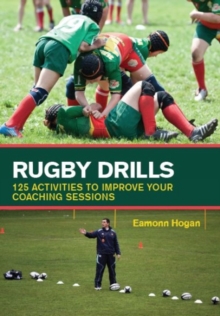 Rugby Drills : 125 Activities to Improve Your Coaching Sessions, Paperback Book Rugby Drills : 125 Activities to Improve Your Coaching Sessions, Paperback Book