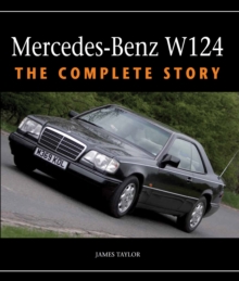 Mercedes-Benz W124 : The Complete Story, Hardback Book Mercedes-Benz W124 : The Complete Story, Hardback Book