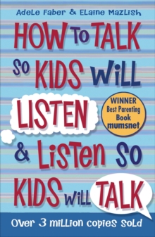 How to Talk so Kids Will Listen and Listen so Kids Will Talk, Paperback / softback Book How to Talk so Kids Will Listen and Listen so Kids Will Talk, Paperback / softback Book