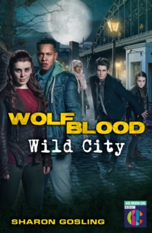 Wolfblood: Wild City, Paperback Book Wolfblood: Wild City, Paperback Book