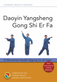 Daoyin Yangsheng Gong Shi Er Fa : 12-Movement Health Qigong for All Ages, Paperback / softback Book Daoyin Yangsheng Gong Shi Er Fa : 12-Movement Health Qigong for All Ages, Paperback / softback Book