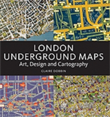 London Underground Maps : Art, Design and Cartography, Hardback Book London Underground Maps : Art, Design and Cartography, Hardback Book