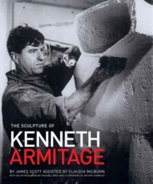 The Sculpture of Kenneth Armitage : With a Complete Inventory of Works, Hardback Book The Sculpture of Kenneth Armitage : With a Complete Inventory of Works, Hardback Book