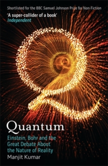 Quantum : Einstein, Bohr and the Great Debate About the Nature of Reality, Paperback Book Quantum : Einstein, Bohr and the Great Debate About the Nature of Reality, Paperback Book