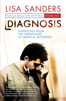 Diagnosis : Dispatches from the Frontlines of Medical Mysteries, Hardback Book Diagnosis : Dispatches from the Frontlines of Medical Mysteries, Hardback Book
