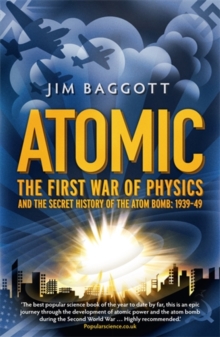 Atomic : The First War of Physics and the Secret History of the Atom Bomb 1939 -1949, Paperback Book Atomic : The First War of Physics and the Secret History of the Atom Bomb 1939 -1949, Paperback Book