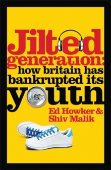 Jilted Generation : How Britain has Bankrupted its Youth, Paperback Book Jilted Generation : How Britain has Bankrupted its Youth, Paperback Book