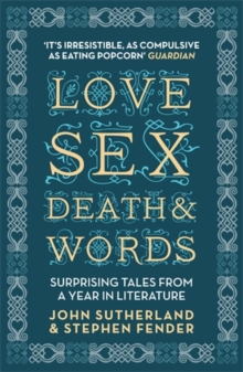 Love, Sex, Death and Words : Surprising Tales from a Year in Literature, Paperback Book Love, Sex, Death and Words : Surprising Tales from a Year in Literature, Paperback Book