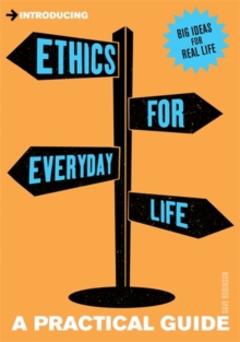 Introducing Ethics for Everyday Life : A Practical Guide, Paperback Book Introducing Ethics for Everyday Life : A Practical Guide, Paperback Book