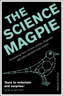 The Science Magpie : Fascinating Facts, Stories, Poems, Diagrams and Jokes Plucked from Science, Paperback Book The Science Magpie : Fascinating Facts, Stories, Poems, Diagrams and Jokes Plucked from Science, Paperback Book