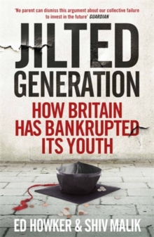 Jilted Generation : How Britain Has Bankrupted Its Youth, Paperback Book Jilted Generation : How Britain Has Bankrupted Its Youth, Paperback Book
