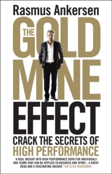 The Gold Mine Effect : Crack the Secrets of High Performance, Paperback Book The Gold Mine Effect : Crack the Secrets of High Performance, Paperback Book