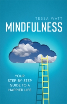 Mindfulness : Your Step-by-Step Guide to a Happier Life, Paperback Book Mindfulness : Your Step-by-Step Guide to a Happier Life, Paperback Book