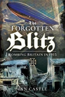 Zeppelin Onslaught : The Forgotten Blitz 1914 - 1915, Hardback Book Zeppelin Onslaught : The Forgotten Blitz 1914 - 1915, Hardback Book