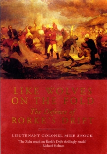 Like Wolves on the Fold : The Defence of Rorke's Drift, Paperback Book Like Wolves on the Fold : The Defence of Rorke's Drift, Paperback Book