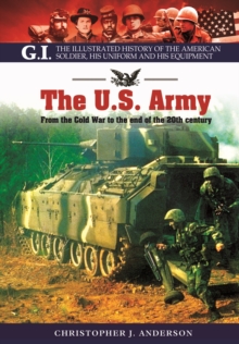 US Army: From the Cold War to the End of the 20th Century, Paperback / softback Book US Army: From the Cold War to the End of the 20th Century, Paperback / softback Book