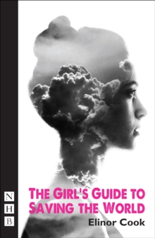 The Girl's Guide to Saving the World, Paperback / softback Book The Girl's Guide to Saving the World, Paperback / softback Book