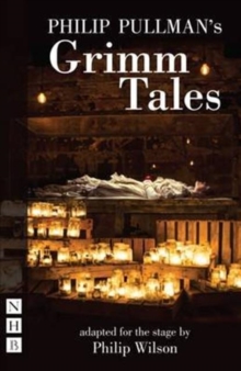 Philip Pullman's Grimm Tales (stage version), Paperback / softback Book Philip Pullman's Grimm Tales (stage version), Paperback / softback Book