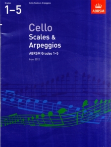 Cello Scales & Arpeggios, ABRSM Grades 1-5 : From 2012, Sheet music Book Cello Scales & Arpeggios, ABRSM Grades 1-5 : From 2012, Sheet music Book