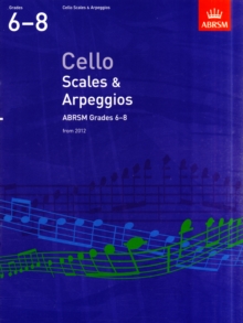 Cello Scales & Arpeggios, ABRSM Grades 6-8 : From 2012, Sheet music Book Cello Scales & Arpeggios, ABRSM Grades 6-8 : From 2012, Sheet music Book
