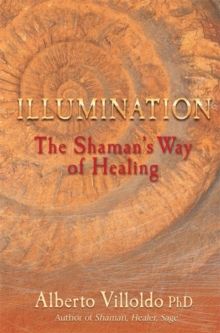 Illumination : The Shaman's Way of Healing, Paperback Book Illumination : The Shaman's Way of Healing, Paperback Book