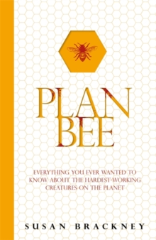 Plan Bee : Everything You Ever Wanted to Know About the Hardest-Working Creatures on the Planet, Paperback Book Plan Bee : Everything You Ever Wanted to Know About the Hardest-Working Creatures on the Planet, Paperback Book