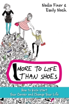 More To Life Than Shoes : How to Kick-start Your Career and Change Your Life, Paperback Book More To Life Than Shoes : How to Kick-start Your Career and Change Your Life, Paperback Book