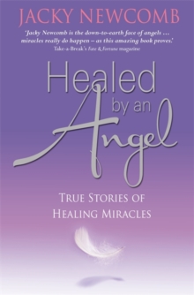 Healed by an Angel : True Stories of Healing Miracles, Paperback Book Healed by an Angel : True Stories of Healing Miracles, Paperback Book