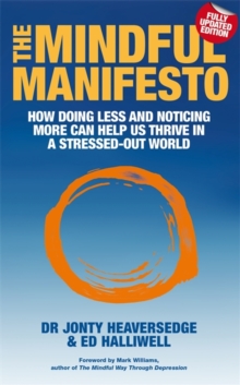 The Mindful Manifesto : How doing less and noticing more can help us thrive in a stressed-out world, Paperback Book The Mindful Manifesto : How doing less and noticing more can help us thrive in a stressed-out world, Paperback Book