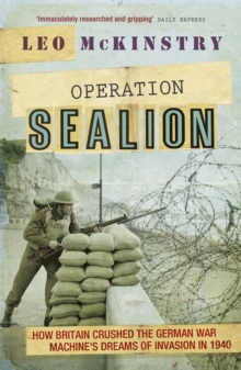 Operation Sealion : How Britain Crushed the German War Machine's Dreams of Invasion in 1940, Paperback / softback Book Operation Sealion : How Britain Crushed the German War Machine's Dreams of Invasion in 1940, Paperback / softback Book