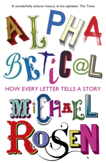 Alphabetical : How Every Letter Tells a Story, Paperback Book Alphabetical : How Every Letter Tells a Story, Paperback Book