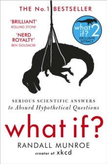 What If? : Serious Scientific Answers to Absurd Hypothetical Questions, Paperback / softback Book What If? : Serious Scientific Answers to Absurd Hypothetical Questions, Paperback / softback Book