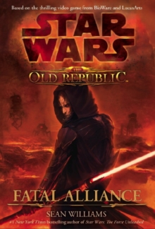Star Wars: The Old Republic - Fatal Alliance, Hardback Book Star Wars: The Old Republic - Fatal Alliance, Hardback Book