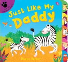 Just Like My Daddy, Board book Book Just Like My Daddy, Board book Book