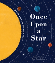 Once Upon a Star : The Story of Our Sun, Paperback / softback Book Once Upon a Star : The Story of Our Sun, Paperback / softback Book