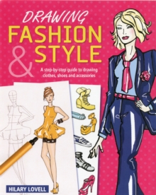 Drawing Fashion & Style : A Step-by-Step Guide to Drawing Clothes, Shoes and Accessories, Paperback Book Drawing Fashion & Style : A Step-by-Step Guide to Drawing Clothes, Shoes and Accessories, Paperback Book