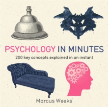 Psychology in Minutes : 200 Key Concepts Explained in an Instant, Paperback Book Psychology in Minutes : 200 Key Concepts Explained in an Instant, Paperback Book
