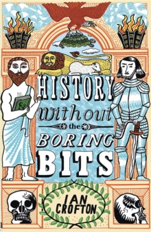 History Without the Boring Bits : A Curious Chronology of the World, Paperback Book History Without the Boring Bits : A Curious Chronology of the World, Paperback Book