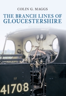 The Branch Lines of Gloucestershire, Paperback / softback Book The Branch Lines of Gloucestershire, Paperback / softback Book
